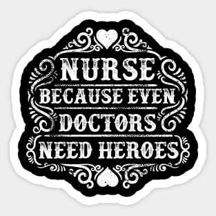 Doctors Need Heroes Sticker